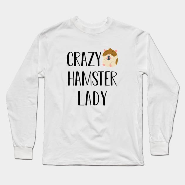 Hamster Lady - Crazy hamster lady Long Sleeve T-Shirt by KC Happy Shop